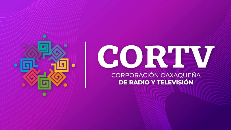 CORTV · Corporación Oaxaqueña de Radio y Televisión